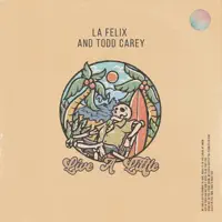Live A Little — Todd Carey & La Felix
