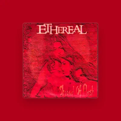 Listen to Ethereal, watch music videos, read bio, see tour dates & more!