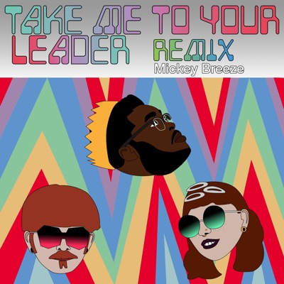 Take Me to Your Leader (Mickey Breeze Remix) [Mickey Breeze Remix] - Single