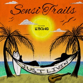 Just Livin' (feat. KBong) Sensi Trails