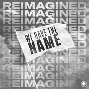 We Have the Name (Reimagined) (feat. The Fire & the Fog & Calah Mikal) - Single