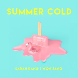 Summer Cold Sarah Kang & Won Jang
