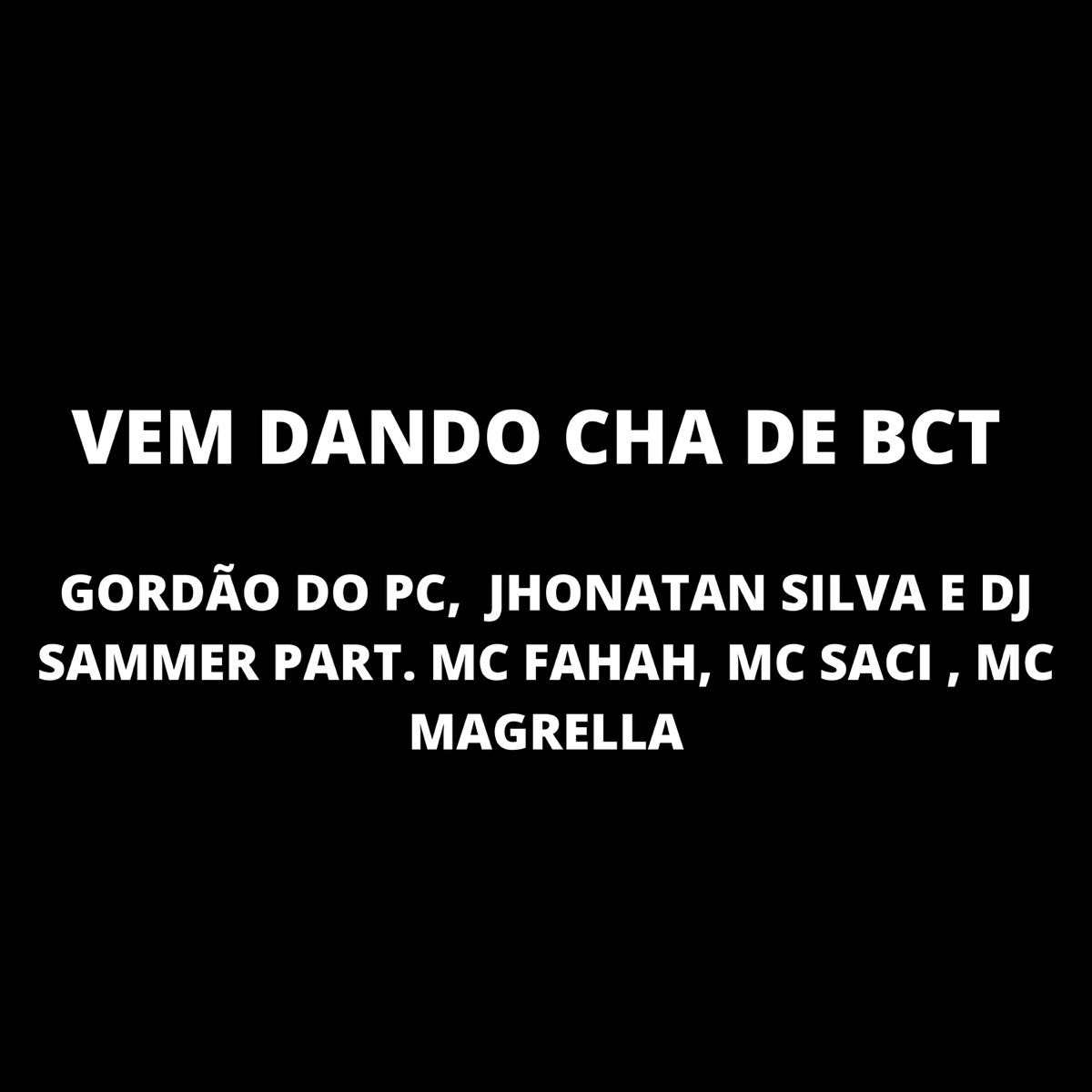 Vem Dando Cha de Bct - Single — álbum de MC Saci, MC Fahah, MC Magrella,  GORDÃO DO PC & DJ Sammer — Apple Music