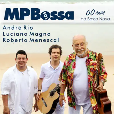 Mpbossa - 60 Anos da Bossa Nova - Roberto Menescal