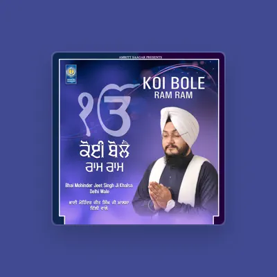 Listen to Bhai Mohinder Jeet Singh Ji Khalsa Delhi Wale, watch music videos, read bio, see tour dates & more!