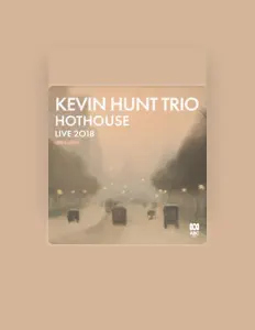 Dengarkan Kevin Hunt Trio, tonton video musik, baca bio, lihat tanggal tur & lainnya!