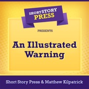 Short Story Press Presents An Illustrated Warning (Unabridged) - Short Story Press & Matthew Kilpatrick