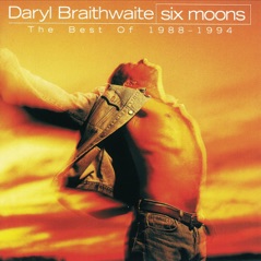 Six Moons (The Best of Daryl Braithwaite 1988-1994)