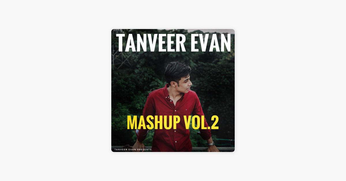 Tanveer Evan - Tanveer Evan Mashup, Vol. 2