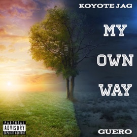 My Own Way (feat. Guero) Koyote Jag