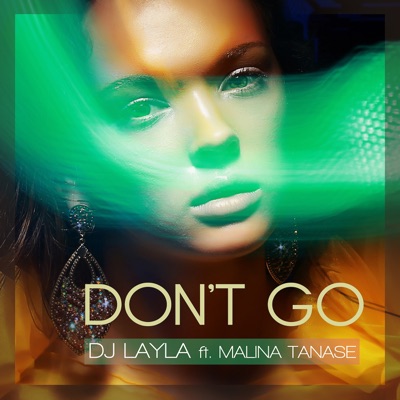 Don'T Go (Feat. Malina Tanase) - DJ Layla | Shazam