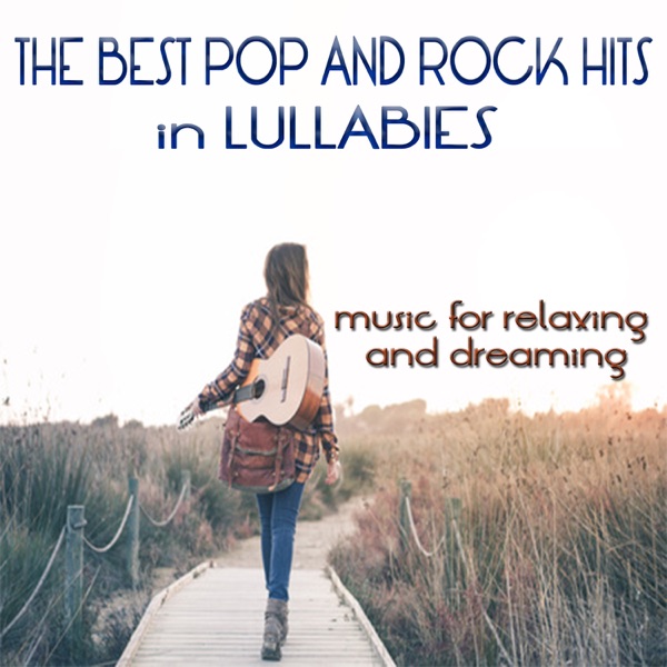 The Best Pop and Rock Hits in Lullabies (Music For Relaxing and Dreaming) - Nyala, Double Zero & Michele Garruti