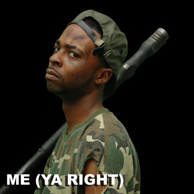 ME (YA RIGHT) - Single