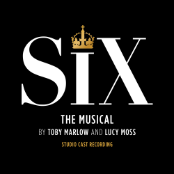 Six: The Musical (Studio Cast Recording) - SIX, Toby Marlow &amp; Lucy Moss Cover Art