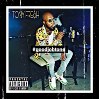 #Goodjobtone - EP - Tony Fre$h