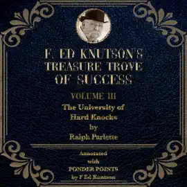 F Ed Knutson's Treasure Trove of Success, Volume III: The University of Hard Knocks - Annotated with Ponder Points (Unabridged)