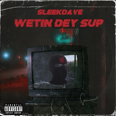 Wetin Dey Sup - Single