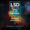 LSD and the Mind of the Universe (Unabridged) - Christopher M. Bache & Ervin Laszlo