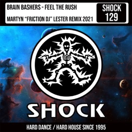 Feel the Rush (Martyn Friction DJ' Lester Remix) Brain Bashers & Martyn 'Friction DJ' Lester