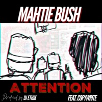 Attention (feat. Copywrite) - Single - Mahtie Bush