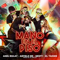 Mano en el Piso (feat. El Taiger & El brujo music) — Axel Rulay, Anyelo RR & Nesty