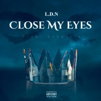 Close My Eyes - Single - L.D.N