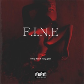 F.I.N.E (feat. Tracy Green) Dejay Boss
