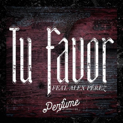 Tu Favor (feat. Alex Pérez) - Single