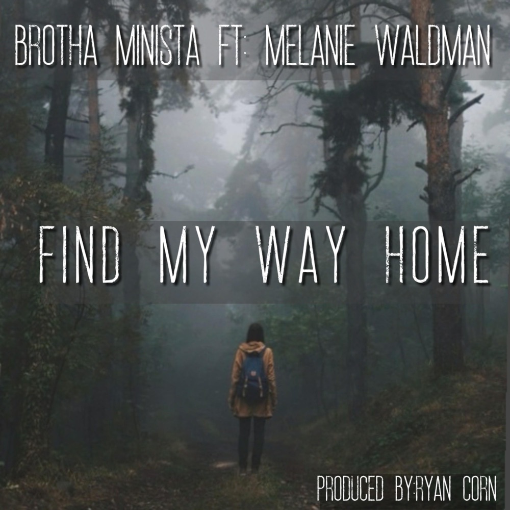 Обложка альбома «Find My Way Home (feat. Melanie Waldman) - Single» — Brotha Minista