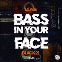 Bass in Your Face (Black 21 Remix) - Single - Saurus