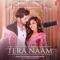Tera Naam - Tulsi Kumar & Darshan Raval lyrics