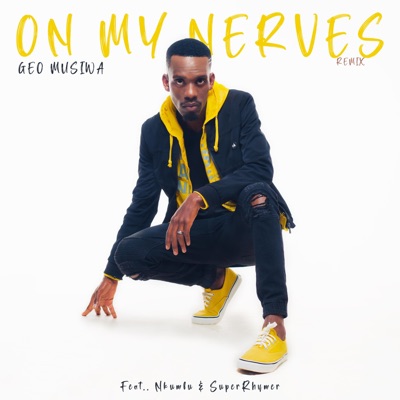 On My Nerves (feat. SuperRhymer & Nkumbu) [Remix] [Remix] - Single