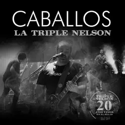Caballos (En Vivo) - Single - La Triple Nelson Caballos (En Vivo) - Single - La Triple Nelson