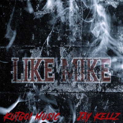 Like Mike (feat. Jay Kellz) - Single