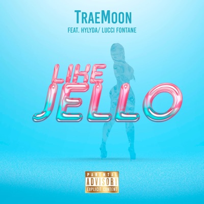Like Jello (feat. Hylyda & Luccie Fontane) - Single
