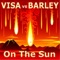 On the Sun (Visa vs. Barley) - Visa & Barley lyrics
