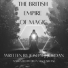 The British Empire of Magic (Unabridged) - Joseph J. Jordan