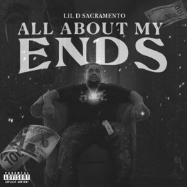 About my Ends Lil D Sacramento