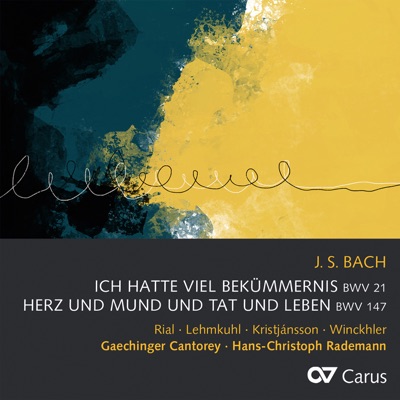 J.S. Bach: Ich hatte viel Bekümmernis, Cantata BWV 21; Herz und Mund und Tat und Leben, Cantata BWV 147