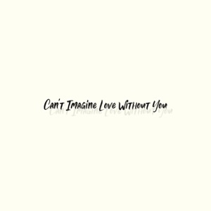 Can't Imagine Love Without You -판타지한 영화의 주인공은 아니지만 (feat. TL)