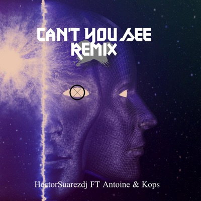 Can't You See [remix] [remix] [feat. Antoine & Kops] - Single