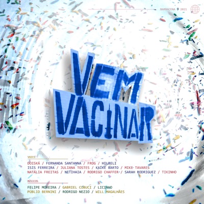 Vem Vacinar (feat. André Torres, Felipe Moreira, Fernanda Sant'Anna, Kaike Barto, Natália Freitas, Rodrigo Chaffer, Rodrigo Nézio, Rodrigo Silva & Will Magalhães) - Single