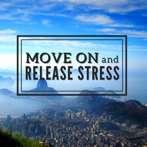 Move on and Release Stress