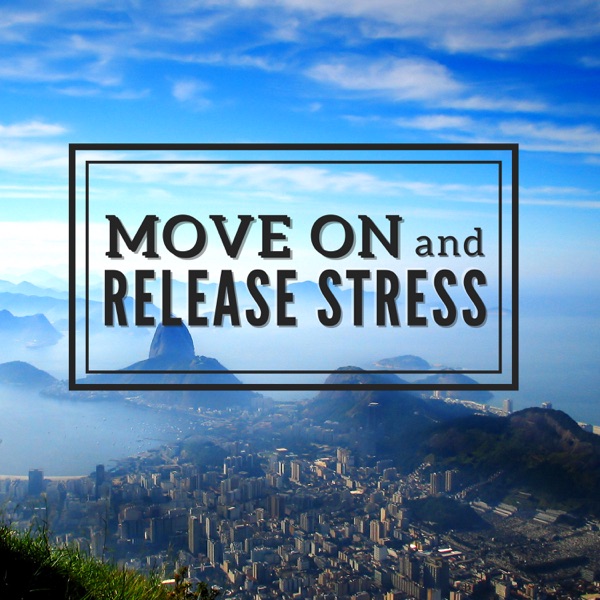 Move on and Release Stress