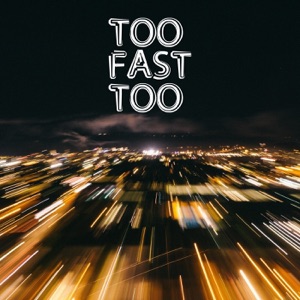 Too Fast Too (feat. fabrizio Pendesini & Filos)