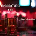 Drinkin' With You