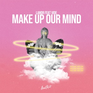 Make up Our Mind (feat. Vide)