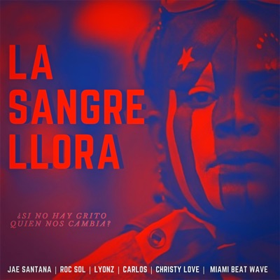 La Sangre Llora (feat. Lyonz, Jae Santana, Christy Love & Carlos Gonzalez) - Single