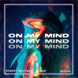 On my mind (feat. Reman & Dayana) Robert Cristian, Reman & Dayana