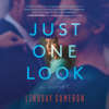 Just One Look: A Novel (Unabridged) - Lindsay Cameron
